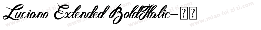 Luciano Extended BoldItalic字体转换